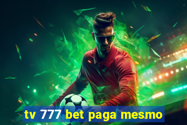 tv 777 bet paga mesmo